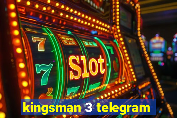 kingsman 3 telegram