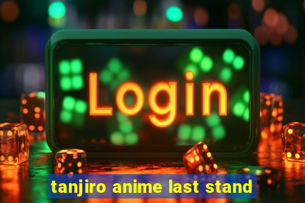 tanjiro anime last stand