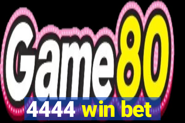 4444 win bet