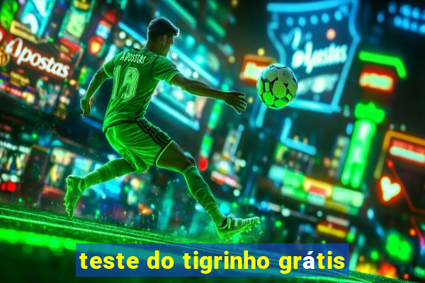 teste do tigrinho grátis