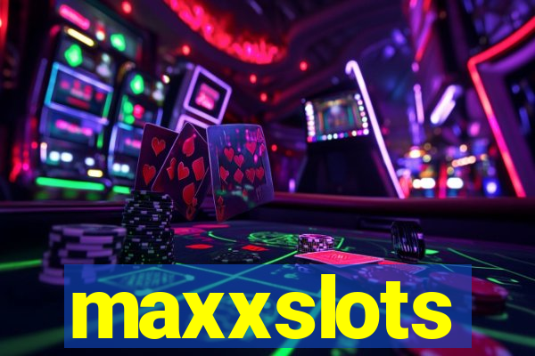 maxxslots