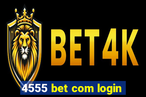 4555 bet com login