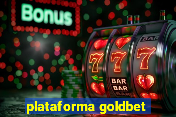 plataforma goldbet