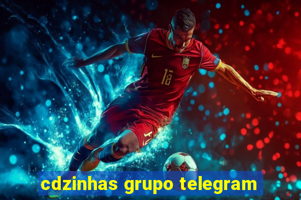 cdzinhas grupo telegram