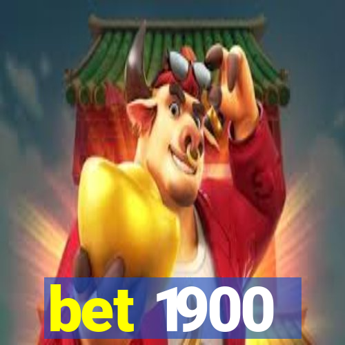 bet 1900