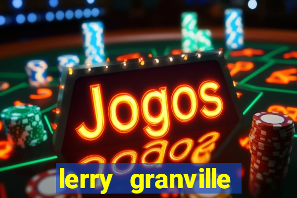 lerry granville reclame aqui