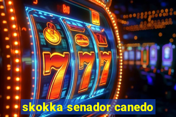 skokka senador canedo