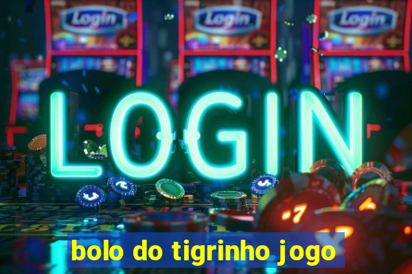 bolo do tigrinho jogo