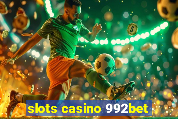 slots casino 992bet