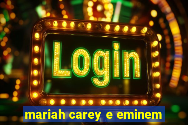 mariah carey e eminem