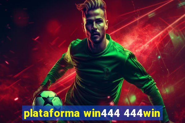 plataforma win444 444win