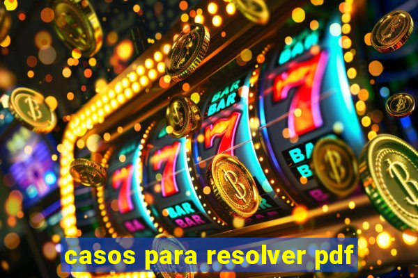 casos para resolver pdf