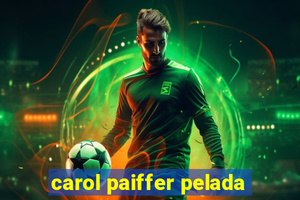 carol paiffer pelada