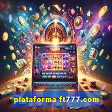 plataforma ft777.com