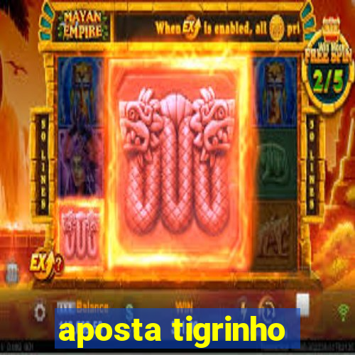 aposta tigrinho