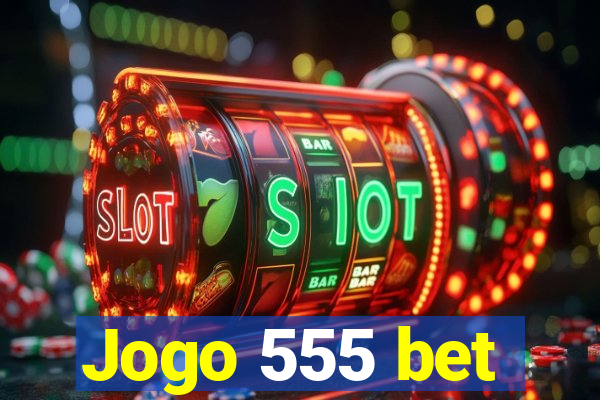 Jogo 555 bet