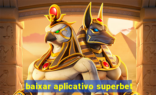 baixar aplicativo superbet