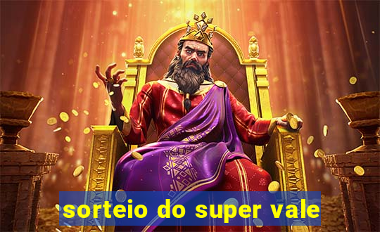 sorteio do super vale