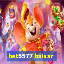 bet5577 baixar