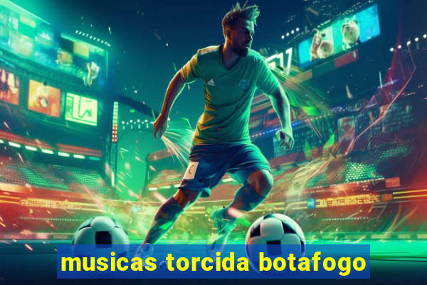 musicas torcida botafogo