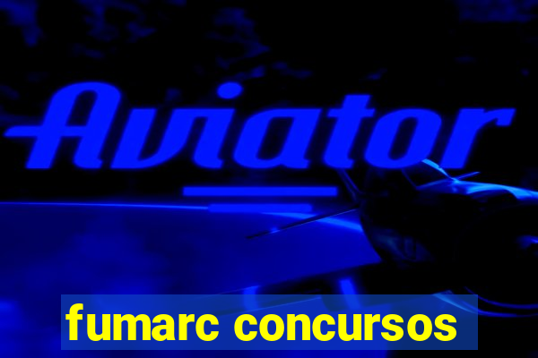 fumarc concursos