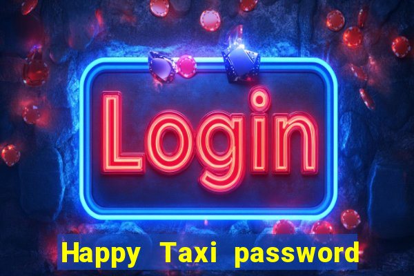 Happy Taxi password road 96 road 96 happy taxi security