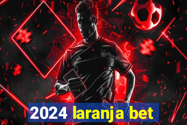 2024 laranja bet