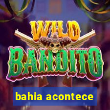 bahia acontece