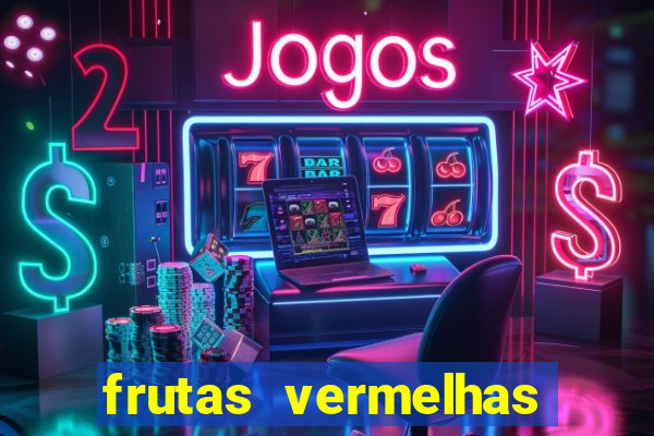 frutas vermelhas nomes e fotos