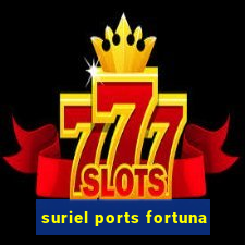 suriel ports fortuna