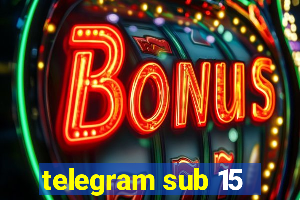 telegram sub 15