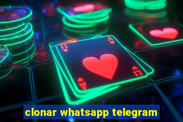 clonar whatsapp telegram