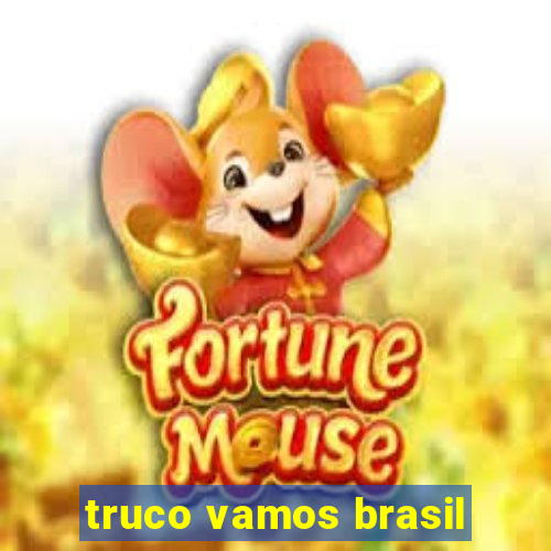 truco vamos brasil