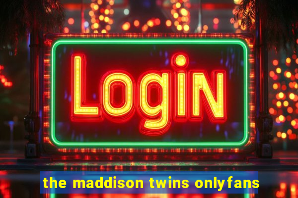 the maddison twins onlyfans