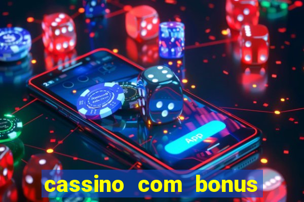 cassino com bonus no cadastro sem depósito