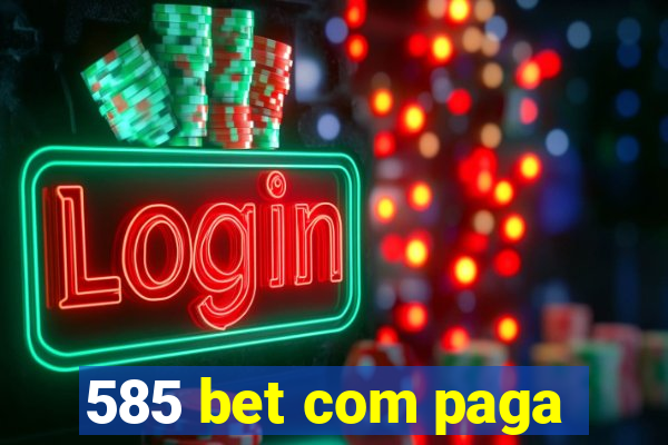 585 bet com paga