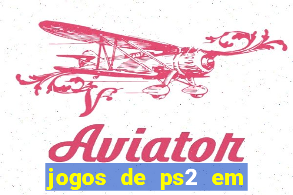 jogos de ps2 em formato iso