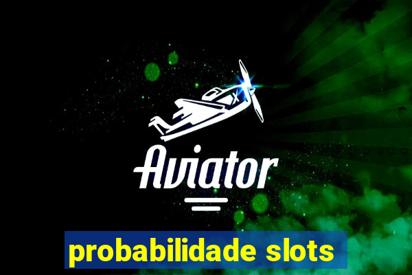 probabilidade slots