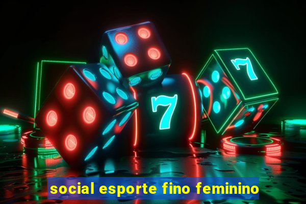 social esporte fino feminino