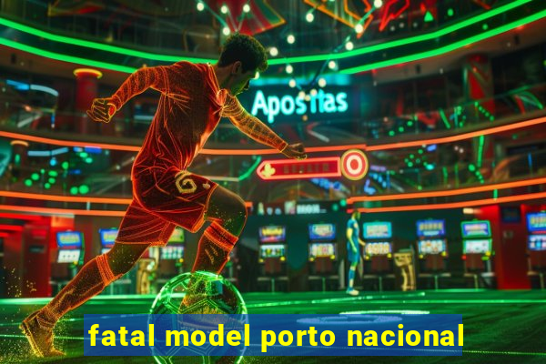 fatal model porto nacional