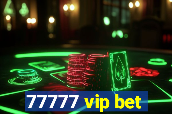 77777 vip bet