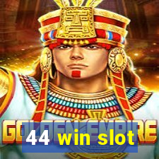 44 win slot