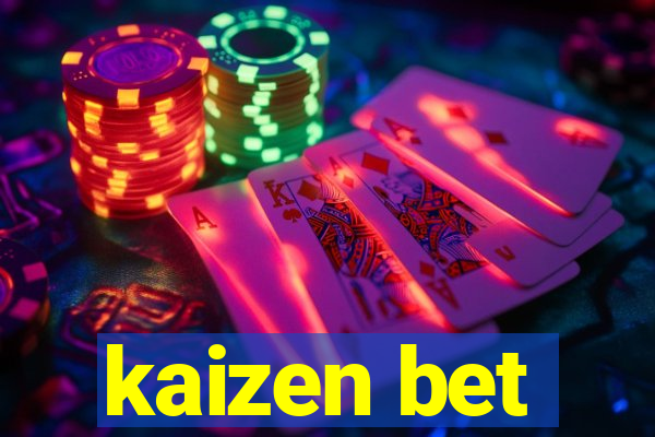 kaizen bet