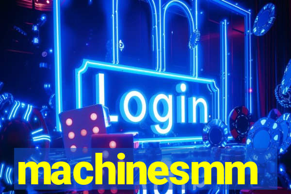 machinesmm