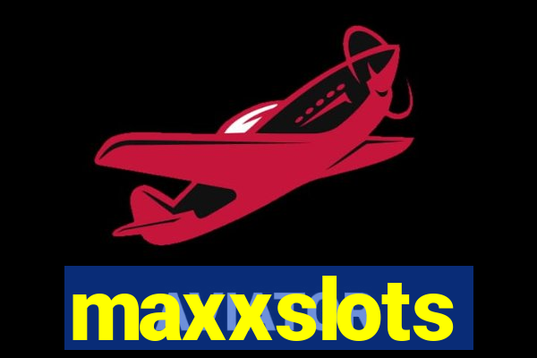 maxxslots