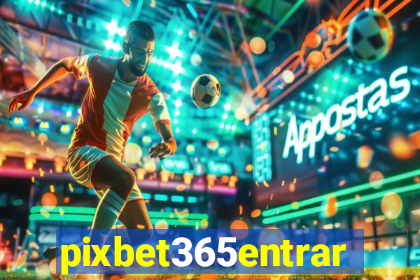 pixbet365entrar