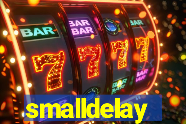 smalldelay